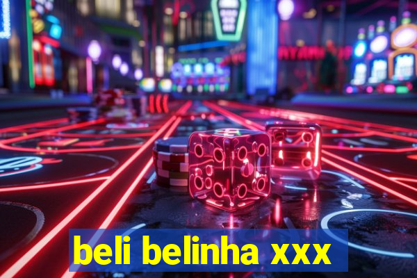 beli belinha xxx